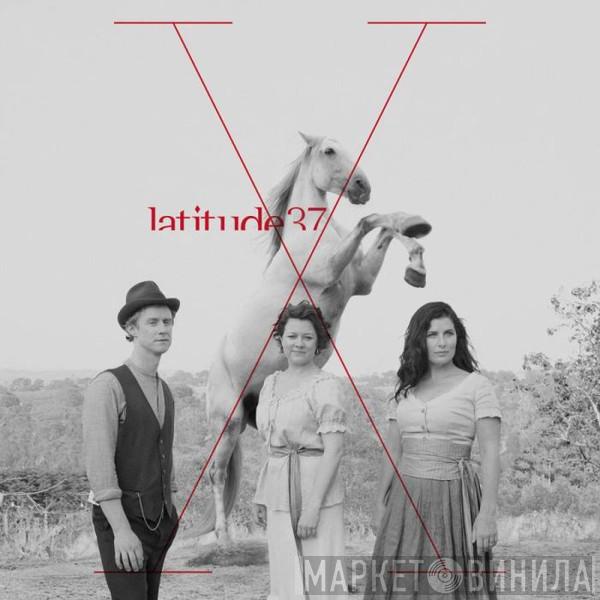  Latitude 37  - X