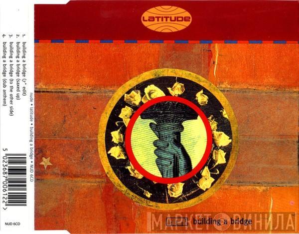 Latitude - Building A Bridge