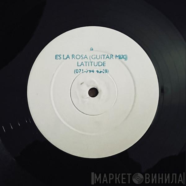 Latitude - Es La Rosa