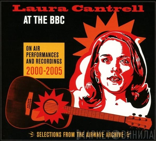 Laura Cantrell - At The BBC: On Air Performances And Recordings 2000-2005