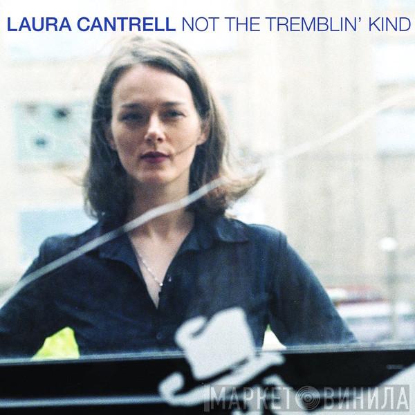 Laura Cantrell - Not The Tremblin' Kind