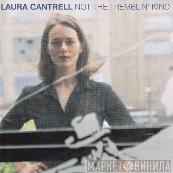 Laura Cantrell - Not The Tremblin' Kind