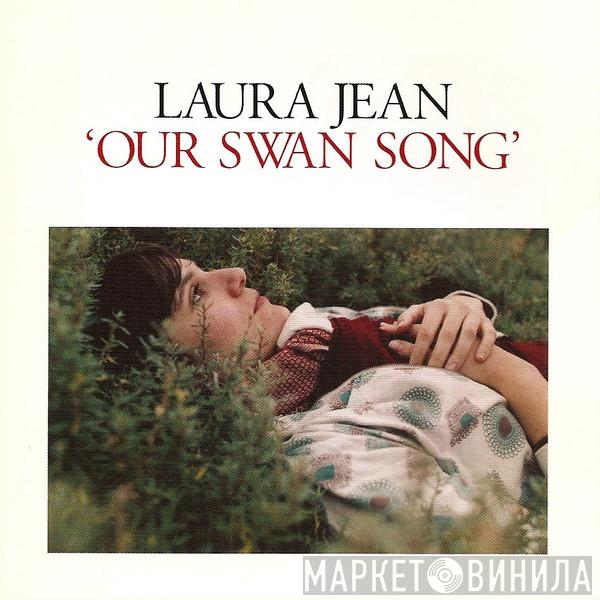 Laura Jean - Our Swan Song