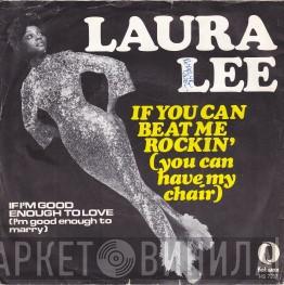  Laura Lee  - If You Can Beat Me Rockin' (You Can Have My Chair) / If I'm Good Enough To Love (I'm Good Enough To Marry)