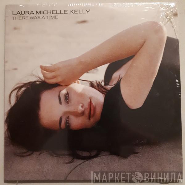 Laura Michelle Kelly - There Was A Time