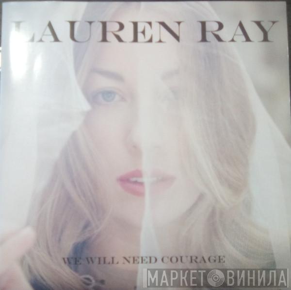 Lauren Ray - We Will Need Courage