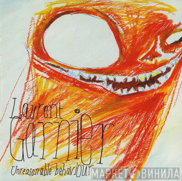  Laurent Garnier  - Unreasonable Behaviour