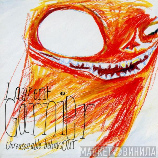  Laurent Garnier  - Unreasonable Behaviour