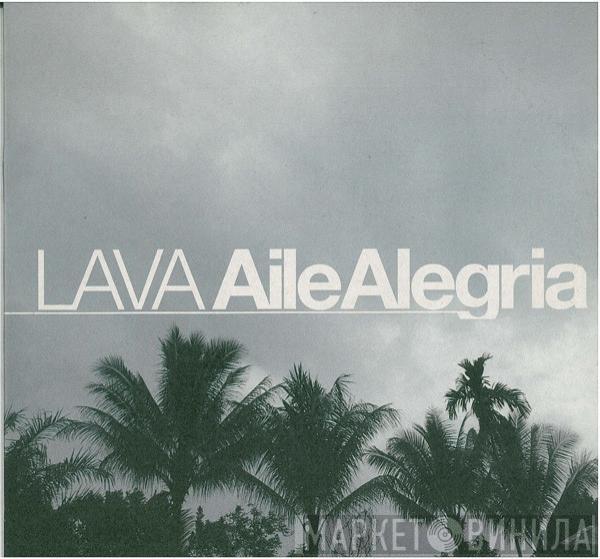 Lava  - Aile Alegria