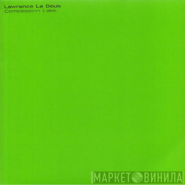 Lawrence Le Doux - Compassion Lake