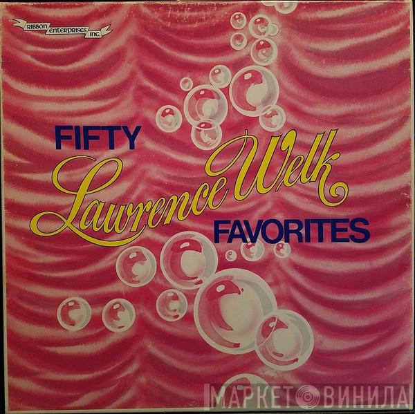  Lawrence Welk  - 50 Lawrence Welk Favorites