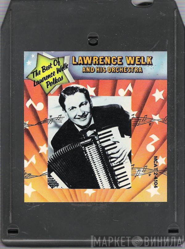  Lawrence Welk And His Orchestra  - The Best Of Lawrence Welk Polkas