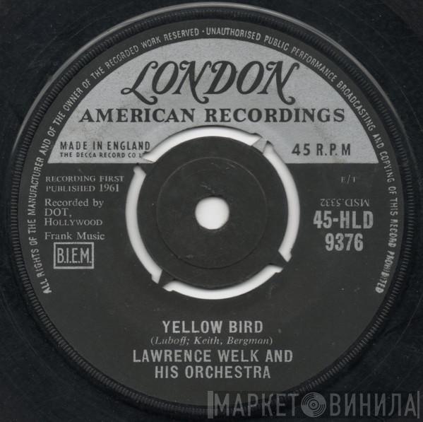 Lawrence Welk And His Orchestra - Yellow Bird / Cruising Down The River
