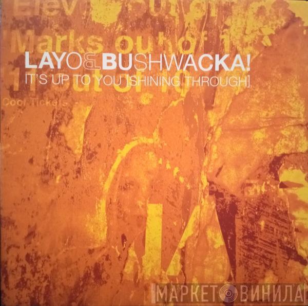 Layo & Bushwacka! - It's Up To You [Shining Through]