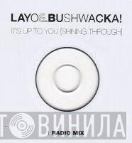 Layo & Bushwacka! - It's Up To You [Shining Through]