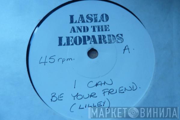 Lazlo And The Leopards - I Can Be Your Friend