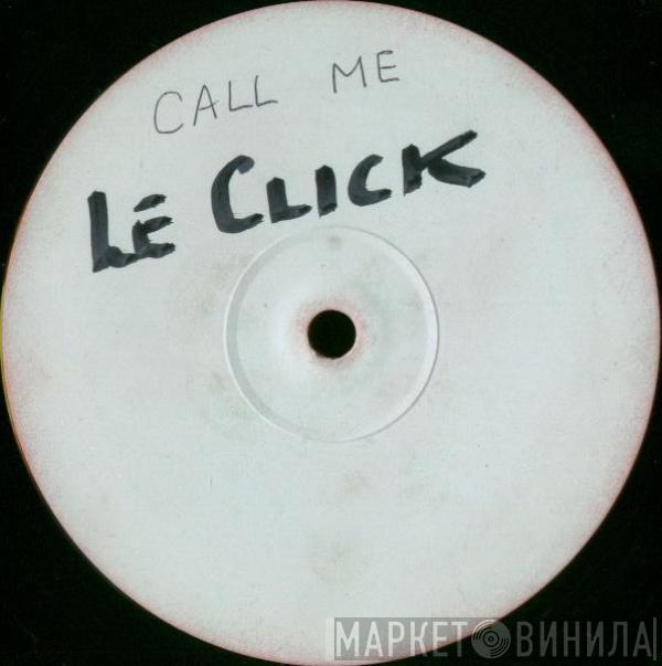 Le Click - Call Me