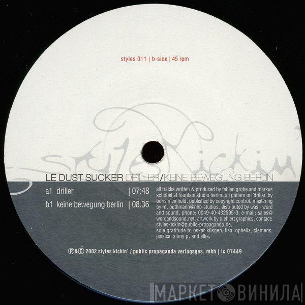 Le Dust Sucker - Driller / Keine Bewegung Berlin