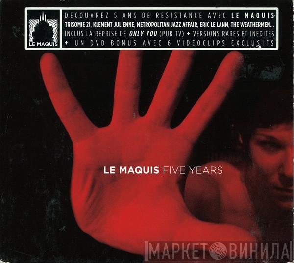  - Le Maquis Five Years