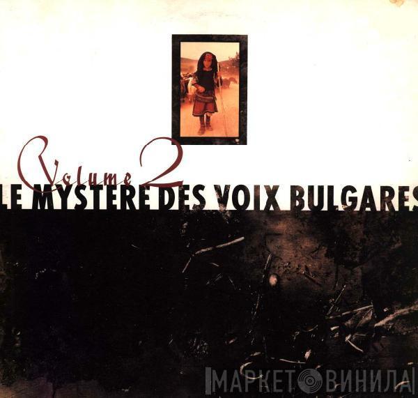  - Le Mystère Des Voix Bulgares: Volume 2