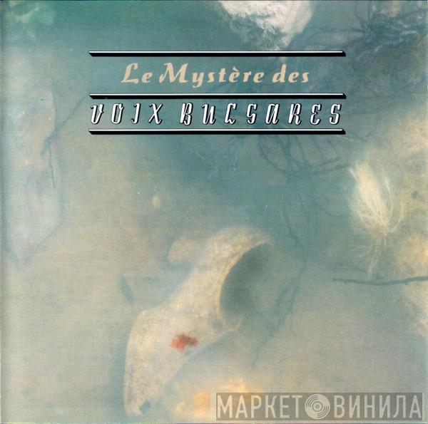Le Mystère Des Voix Bulgares - Le Mystère Des Voix Bulgares