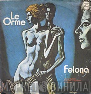  Le Orme  - Felona