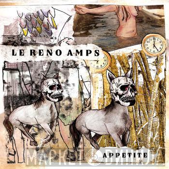 Le Reno Amps - Appetite