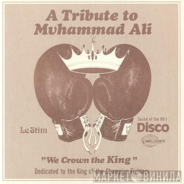 Le Stim - A Tribute To Muhammad Ali (We Crown The King)
