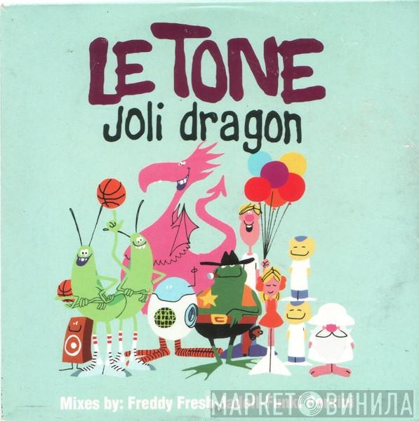 Le Tone - Joli Dragon