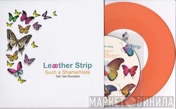  Leæther Strip  - Such A Shame / Hate