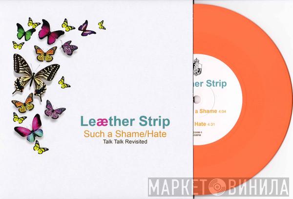  Leæther Strip  - Such A Shame / Hate