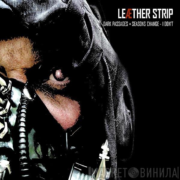  Leæther Strip  - Dark Passages + Seasons Change - I Don't