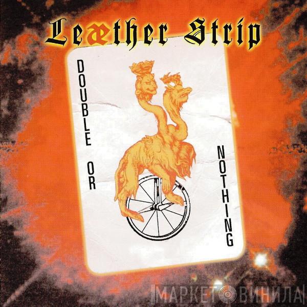  Leæther Strip  - Double Or Nothing