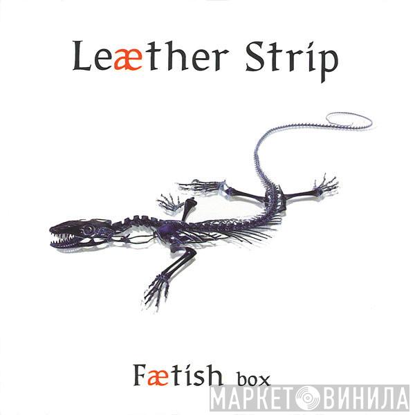  Leæther Strip  - Fætish Box