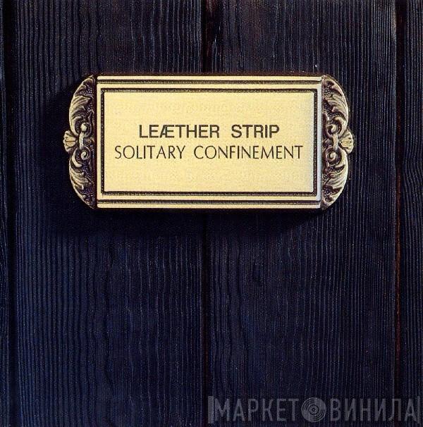  Leæther Strip  - Solitary Confinement