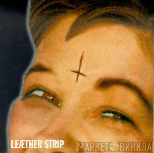  Leæther Strip  - Underneath The Laughter