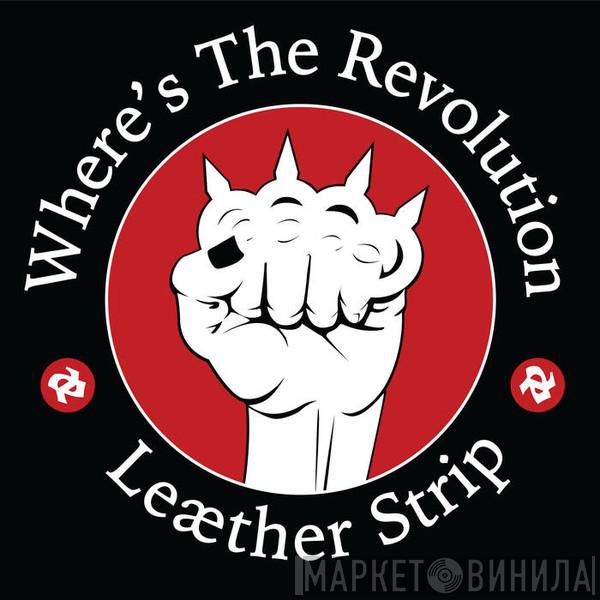  Leæther Strip  - Where's The Revolution