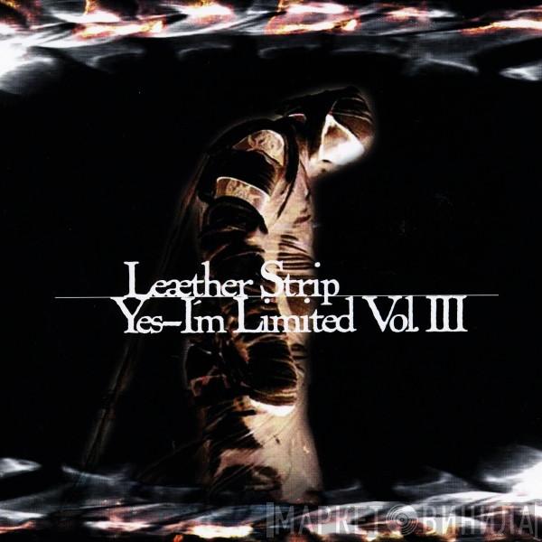 Leæther Strip - Yes, I'm Limited Vol. III