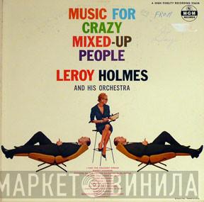 LeRoy Holmes Orchestra - Music For Crazy Mixed-Up People