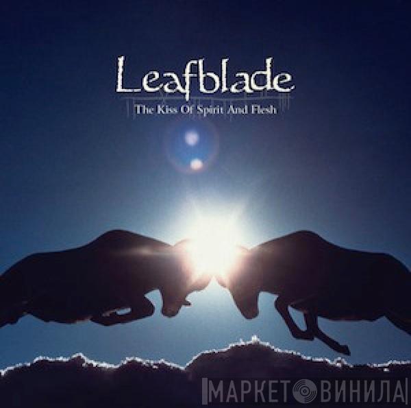 Leafblade - The Kiss Of Spirit And Flesh