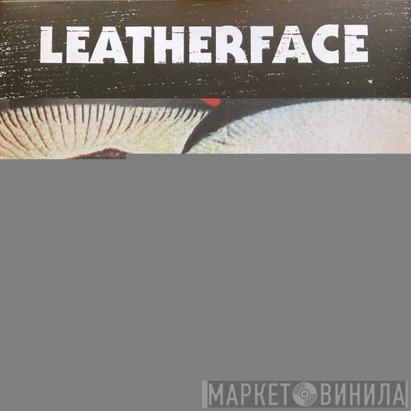 Leatherface - Mush