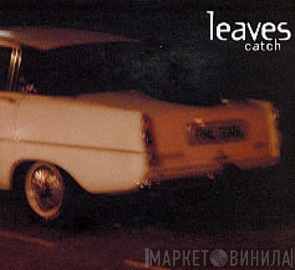Leaves - Catch