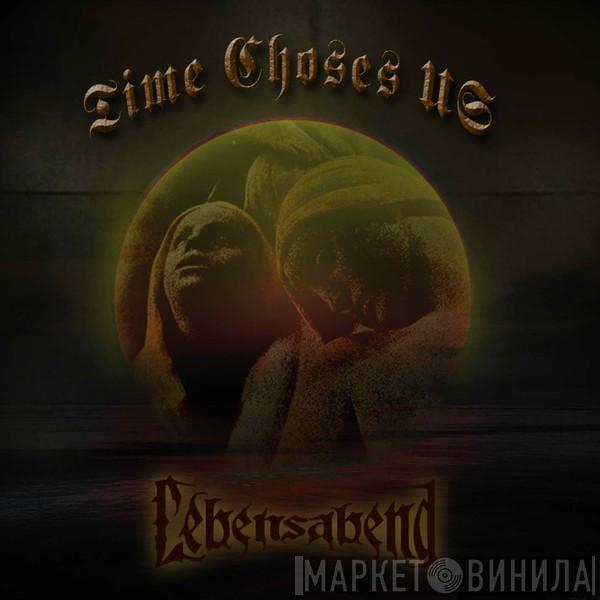 Lebensabend - Time Chooses Us
