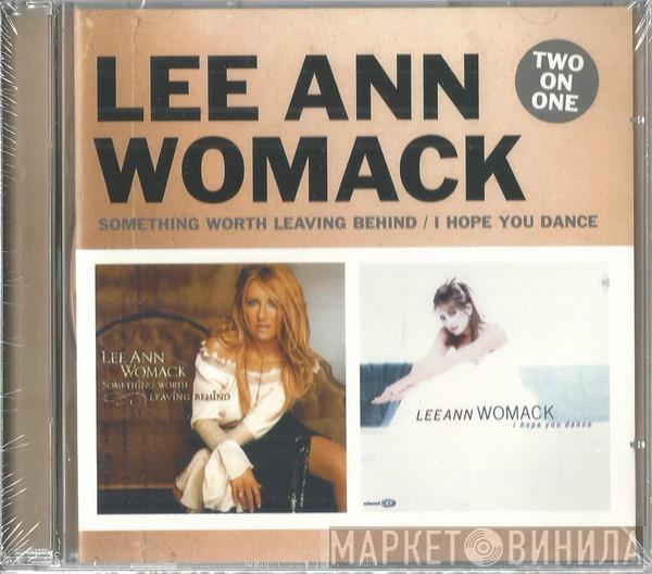Lee Ann Womack - Something Worth Leaving Behind / I Hope You Dance