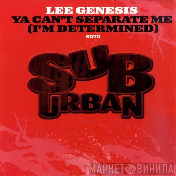 Lee Genesis - Ya Can't Separate Me (I'm Determined)