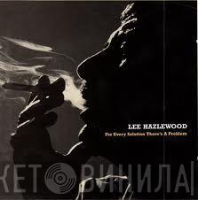  Lee Hazlewood  - For Every Solution There Is A Problem