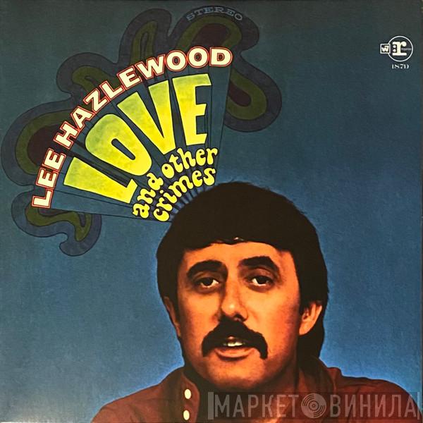 Lee Hazlewood - Love and Other Crimes