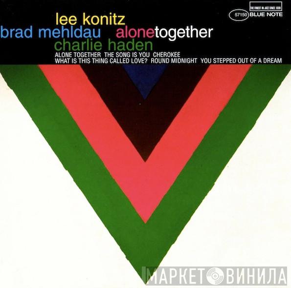 , Lee Konitz , Brad Mehldau  Charlie Haden  - Alone Together
