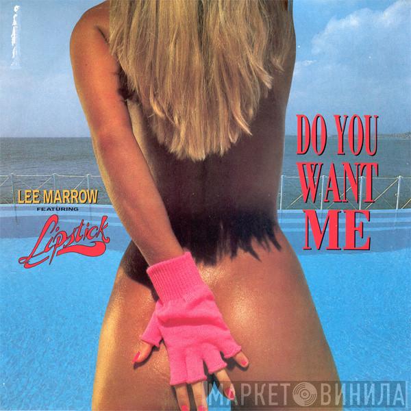 Lee Marrow, Lipstick  - Do You Want Me