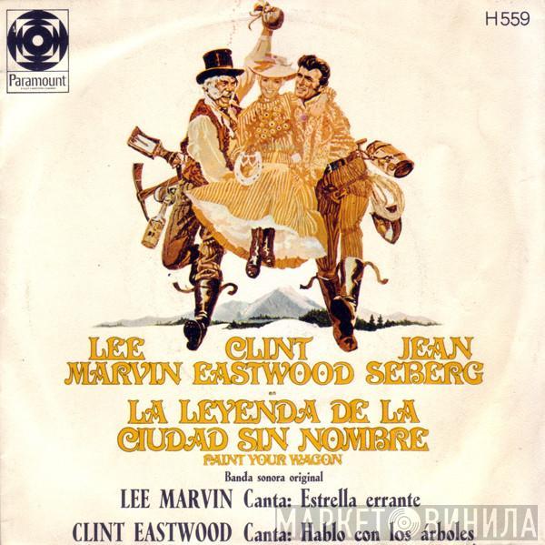 Lee Marvin, Clint Eastwood  - La Leyenda De La Ciudad Sin Nombre = Paint Your Wagon (Banda Sonora Original)